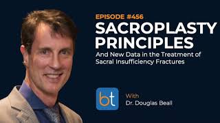 Sacroplasty for Sacral Insufficiency Fracture w Dr Douglas Beall  BackTable Podcast Ep 456 [upl. by Aipmylo751]