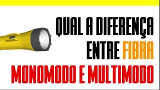 Qual a diferença entre fibras multimodo e monomodo [upl. by Trinetta]