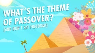 What’s the Theme of Passover And Don’t Say Freedom [upl. by Durward]