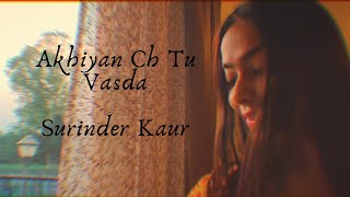 Akhiyan Ch Tu Vasda  Mitika Kanwar LoFi Version  Surinder Kaur Ji [upl. by Atsed924]