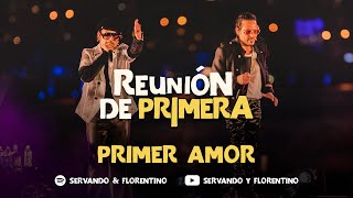 SERVANDO Y FLORENTINO  Primer Amor  Reunión de Primera Live [upl. by Suiddaht]