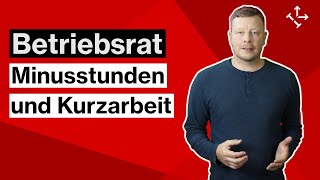 BETRIEBSRAT MITBESTIMMUNG bei MINUSSTUNDEN und KURZARBEIT Wie weit reicht das MITBESTIMMUNGSRECHT [upl. by Oringas]