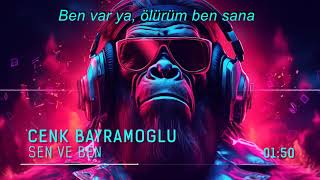 Cenk Bayramoğlu  Sen ve Ben Lyrics video [upl. by Adams41]