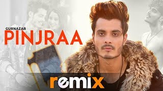 Pinjraa Official Remix  Gurnazar  Jaani  B Praak  Funky Boyz  Latest Remix Songs 2019 [upl. by Oigroig]