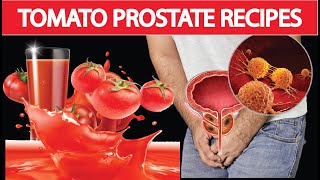 5 TOMATO Lycopene Recipes For PROSTATE Health Try and See [upl. by Ellesor]