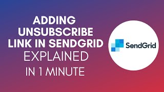 How To Add Unsubscribe Link In SendGrid 2025 [upl. by Daile]