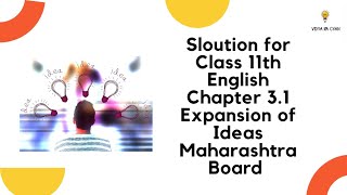 Solutions for Class 11th English chapter 31 Expansion of Ideas Maharashtra Board Vidya Ka Gyan [upl. by Lussi]