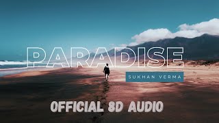 PARADISE  SUKHAN VERMA  NEW PUNJABI 8D AUDIO SONG  USE EARPHONES 🎧 [upl. by Ilbert321]