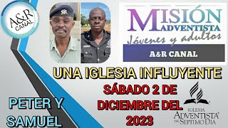 Misionero Adventista Sábado 2 de Diciembre DE 2023 UNA IGLESIA INFLUYENTE PETER Y SAMUEL [upl. by Areic675]