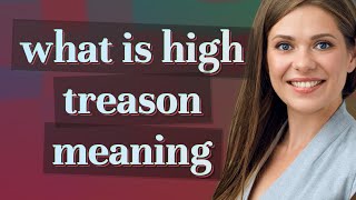 High treason  meaning of High treason [upl. by Maag]