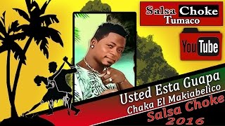 Usted Esta Guapa  Salsa Choke 2016  Chaka El Makiavelico MemoDj El Promotor [upl. by Patricia]