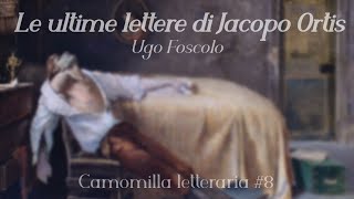 Camomilla letteraria  Ultime lettere di Jacopo Ortis di Ugo Foscolo [upl. by Bremser]