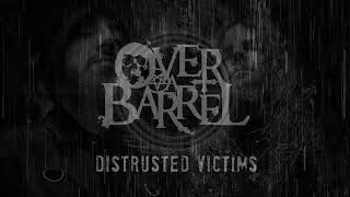 OVER A BARREL  Distrusted Victims OFFICIAL AUDIO [upl. by Nivle304]