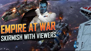 Empire at War Skirmish is Finally Stable  Playing With Viewers [upl. by Winfield54]