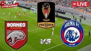 ⚽LIVE  BORNEO FC VS AREMA FC  FINAL 🏆 PIALA PRESIDEN 2024  LIVE HARI INI SIMULATION [upl. by Mueller]