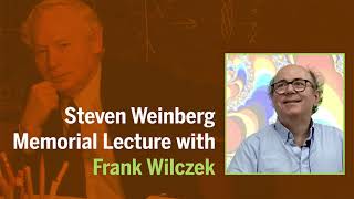 Steven Weinberg Memorial Lecture Quasiparticles and Quasiworlds with Frank Wilczek [upl. by Dotty]