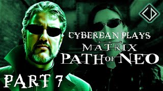 CyberDan Plays The Matrix  Path of Neo  The 2024 Run Part 7 CyberDans quotBurly Brawlquot Commentary [upl. by Sparkie]