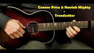 How to play CONNOR PRICE amp HAVIAH MIGHTY  TRENDSETTER Acoustic Guitar Lesson  Tutorial [upl. by Tiras]