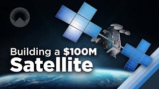 How to Build a 100 Million Satellite [upl. by Giarc24]