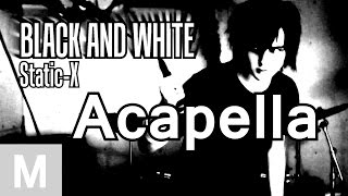 StaticX  Black and white Cover ACAPELLA [upl. by Ilesara]