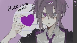 Hate love  meme [upl. by Mcfarland]