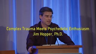 Complex Trauma Meets Psychedelic Enthusiasm by Jim Hopper PhD [upl. by Toomay]