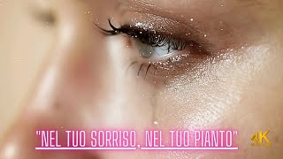 quotNel tuo sorriso nel tuo piantoquot 4k [upl. by Leinehtan110]