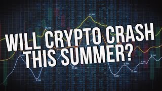 Will Crypto CRASH this SUMMER [upl. by Hett]