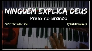 🎹 Ninguém Explica Deus  Preto no Branco Niel Nascimento  Piano Cover [upl. by Anida]