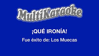 ¡Qué Ironía  Multikaraoke  Fue Éxito De Los Muecas [upl. by Silvester]