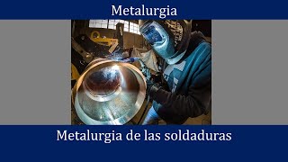 Metalurgia de las soldaduras Tipos de arco a gas TIG MIG Influencia en la microestructura [upl. by Winchell446]