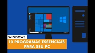 Windows 10 programas essenciais que todo PC deve ter [upl. by Ashien]