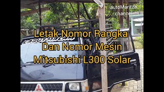 Letak Nomor Rangka dan Nomor Mesin Mitsubishi L300 Solar [upl. by Yentuoc474]