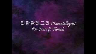 Xia Junsu ft Flowsik  타란탈레그라 Tarantallegra Han amp Eng [upl. by Salomon]