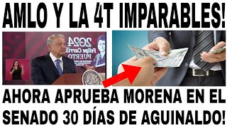 APRUEBA MORENA EN EL SENADO 30 DÍAS DE AGUINALDO PARA TRABAJADORES AMLO Y LA 4T IMPARABLES [upl. by Adarbil]