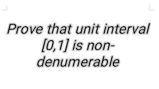 Advanced set theory prove that unit interval 01 is non denumerable [upl. by Ysset125]