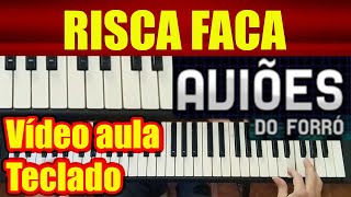 RISCA FACA  AVIÕES DO FORRÓ  TECLADO  VÍDEO AULA Tutorial Como Tocar [upl. by Baumbaugh19]