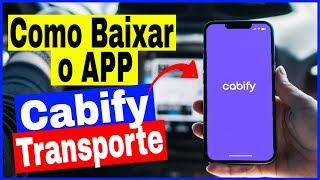 Cabify  Como Baixar e Usar o App Cabify no Celular [upl. by Ag]