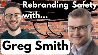 Rebranding Safety with Greg Smith [upl. by Nirual]