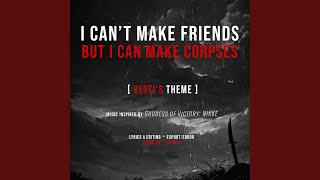 quotI CANT MAKE FRIENDS BUT I CAN MAKE CORPSESquot Vestis Theme [upl. by Demmahom446]