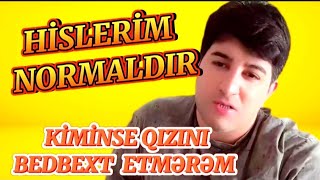 BABOŞHİSLERİM NORMALDIRHER ŞEYİM NORMAL İŞLEYİRPRABLEMİM OLSA KİMİNSE QIZINI BEDBEXT ETMEREM [upl. by Gristede106]