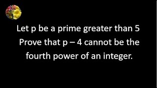 Let p be a prime greater than 5 Prove that p – 4 cannot be the fourth power of an integer [upl. by Sitoel599]