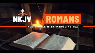 The Book of Romans NKJV  Full Audio Bible with Scrolling text [upl. by Ireg]