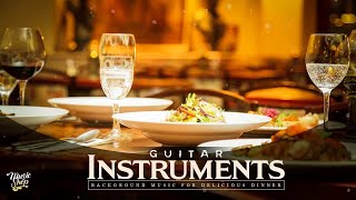 Restaurant Music 2020  Guitar for DINNER  Best Instrumental Background Music [upl. by Castra643]