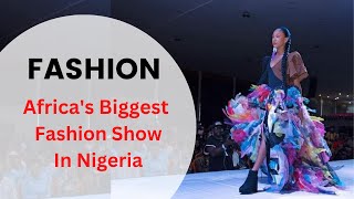 Africas Biggest Fashion Show In Nigeria [upl. by Yanrahs]