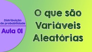 01  O que são Variáveis Aleatórias Discretas e Contínuas  Distribuição de Probabilidades [upl. by Ahsika362]