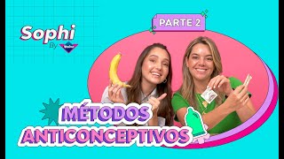 MÉTODOS ANTICONCEPTIVOS PT 2 💗 Sophi By Nosotras [upl. by Nymrak342]