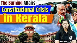 Constitutional Crisis In Kerala  Kerala Government  Current Affairs  Burning Affairs By Krati Mam [upl. by Aoniak373]