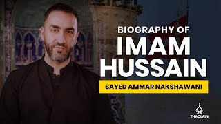 06  Biography of Imam Hussain Ibn Ali  Sayed Ammar Nakshawani [upl. by Nottus]