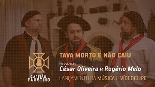 Capitão Faustino e César Oliveira amp Rogério Melo  Tava Morto e Não Caiu [upl. by Liatnahs]